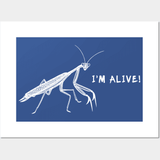 Praying Mantis - I'm Alive! - powerful insect design Posters and Art